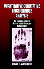 Quantitative-Qualitative Friction Ridge Analysis: An Introduction to Basic and Advanced Ridgeology