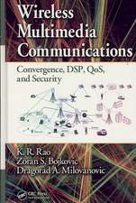 Wireless Multimedia Communications: Convergence, DSP, QoS, and Security