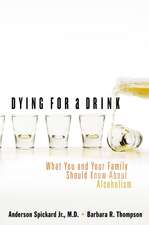 Dying for a Drink: What You and Your Family Should Know About Alcoholism