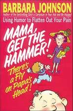 Mama Get The Hammer! There's a Fly on Papa's Head!