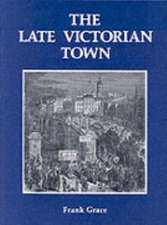 THE LATE VICTORIAN TOWN