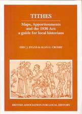 Tithes: Maps, Apportionaments and the 1836 Act: A Guide for Local Historians