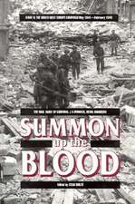 Summon Up the Blood: D-Day and the NW Europe Campaign May 1944 to February 1945 the Diary of Cpl. J.A. Womack, Royal Engineers