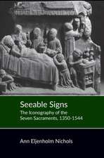 Seeable Signs – The Iconography of the Seven Sacraments, 1350–1544