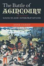 The Battle of Agincourt – Sources and Interpretations