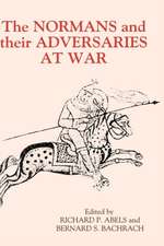 The Normans and their Adversaries at War – Essays in Memory of C. Warren Hollister