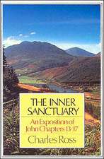 The Inner Sanctuary: An Exposition of John Chapters 13- 17