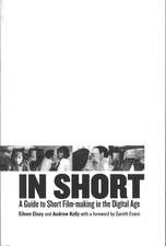 In Short: A Guide to Short Film-Making in the Digital Age