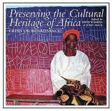 Preserving the Cultural Heritage of Africa – Crisis or Renaissance?