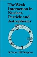 The Weak Interaction in Nuclear, Particle, and Astrophysics