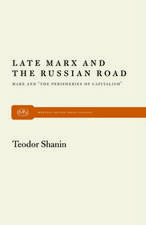 Late Marx and the Russian Road: Marx and the Peripheries of Capitalism