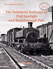 The Industrial Railways of Port Sunlight and Bomborough Port