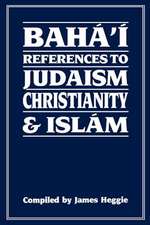 Baha'i References to Judaism Christianity & Islam