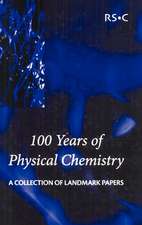 100 Years of Physical Chemistry: A Collection of Landmark Papers