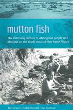 Mutton Fish: The Surviving Culture of Aboriginal People & Abalone on the South Coast of New South Wales