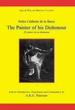 Calderon: The Painter of his Dishonour, El pintor de su deshonra