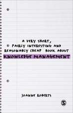 A Very Short, Fairly Interesting and Reasonably Cheap Book About Knowledge Management