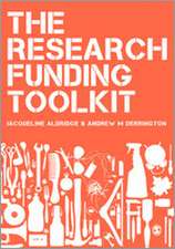 The Research Funding Toolkit: How to Plan and Write Successful Grant Applications