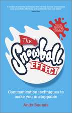 The Snowball Effect– Communication Techniques to Make You Unstoppable