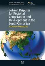 Solving Disputes for Regional Cooperation and Development in the South China Sea: A Chinese Perspective