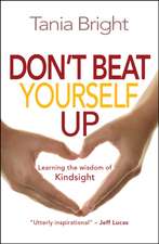 Don`t Beat Yourself Up – Learning the wisdom of Kindsight