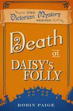 Death at Daisy's Folly: A Victorian Mystery Book 3