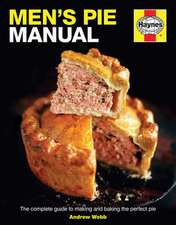 Men`s Pie Manual – The step–by–step guide to making perfect pies