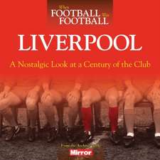 Hooton, P: When Football Was Football: Liverpool