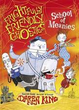 King, D: Frightfully Friendly Ghosties: School of Meanies