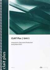 CLAIT Plus 2006 Unit 1 Integrated E-document Production Using Word 2013