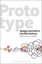 Prototype: Design and Craft in the 21st Century