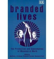 Branded Lives – The Production and Consumption of Meaning at Work