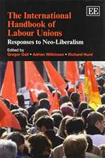 The International Handbook of Labour Unions – Responses to Neo–Liberalism