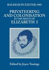 Privateering and Colonisation in the Reign of Elizabeth: Raleigh in Exeter 1985