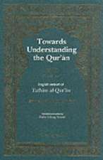 Towards Understanding the Qur'an (Tafhim al-Qur'an) Volume 2