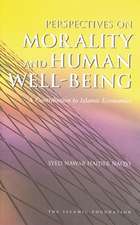 Perspectives on Morality and Human Well-Being: A Contribution to Islamic Economics