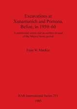 Excavations at Xunantunich and Pomona Belize in 1959-1960