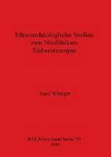 Winiger, J: Ethnoarchäologische Studien zum Neolithikum Südw