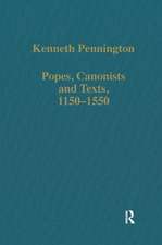 Popes, Canonists and Texts, 1150–1550