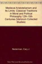 Medieval Aristotelianism and its Limits: Classical Traditions in Moral and Political Philosophy, 12th–15th Centuries