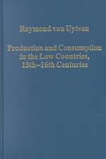 Production and Consumption in the Low Countries, 13th-16th Centuries