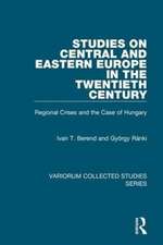 Studies on Central and Eastern Europe in the Twentieth Century: Regional Crises and the Case of Hungary