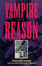 The Vampire of Reason: An Essay in the Philosophy of History