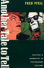 Another Tale to Tell: Politics and Narrative in Postmodern Culture