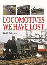 Adams, W: Locomotives We Have Lost