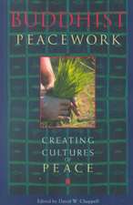 Buddhist Peacework: Creating Cultures of Peace