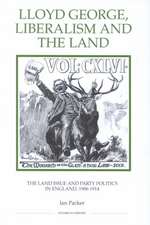 Lloyd George, Liberalism and the Land – The Land Issue and Party Politics in England, 1906–1914