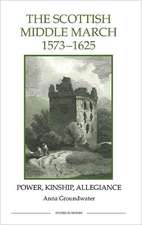 The Scottish Middle March, 1573–1625 – Power, Kinship, Allegiance