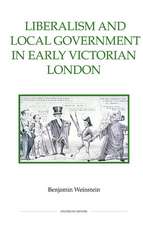 Liberalism and Local Government in Early Victorian London