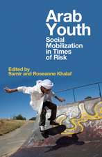 Arab Youth: Social Mobilization in Times of Risk